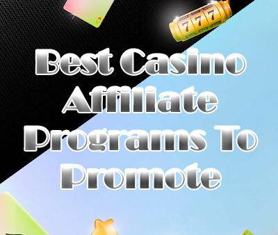 Best Casino Affiliate Programs To Promote